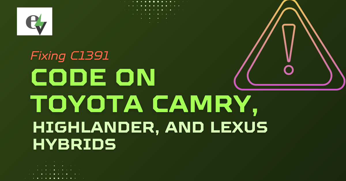 Fixing C1391 Code on Toyota Camry, Highlander, and Lexus Hybrids